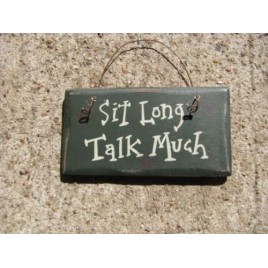 1001SL- Sit Long Talk Much mini wood sign 