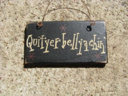 1004Q- Quityerbellyachin mini wood sign 