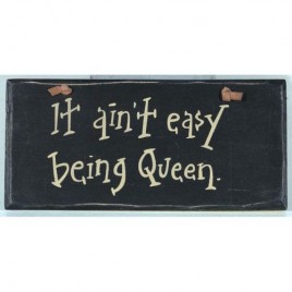 Primitive Wood Sign 1006cp It Ain't Easy Being Queen