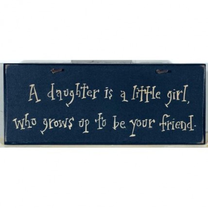 1022CP- A Daughter is a little girl who grows up to be your friend wood sign   1022CP- A Daughter is a little girl who grows up to be your friend wood sign