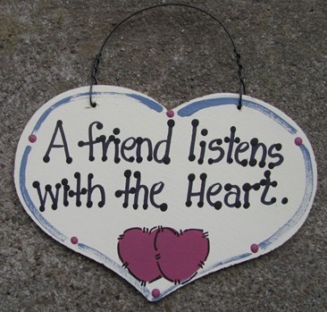 1031F A Friend listens with the Heart wood sign 1031F A Friend listens with the Heart wood sign
