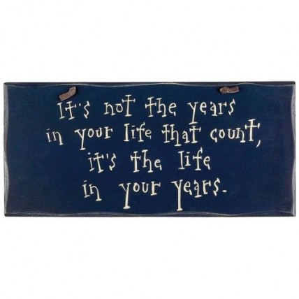 1058CP- It's not the years in your Life that counts wood sign 1058CP- It's not the years in your Life that counts wood sign