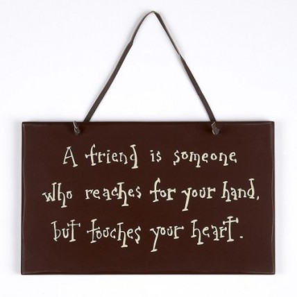 1078CP- A friend is someone who reaches for your hand, but touches your heart wood sign 1078CP- A friend is someone who reaches for your hand, but touches your heart wood sign