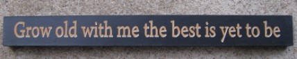 10983A - Grow Old with Me the Best is yet to be wood block 10983A - Grow Old with Me the Best is yet to be wood block