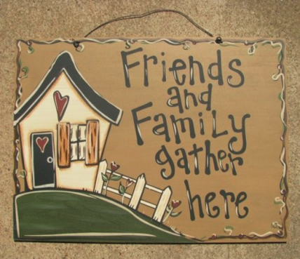 Primitive Wood Sign 1140 Friends and Family Gather Here Primitive Wood Sign 1140 Friends and Family Gather Here