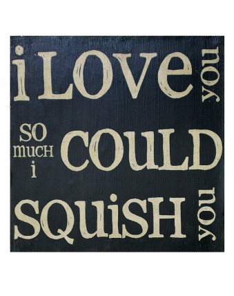 Primitive Wood Box Sign 1211-36121 - I Love you So much I could squish you Primitive Wood Box Sign 1211-36121 - I Love you So much I could squish you