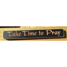 Primitive Country Engraved wood Sign 12434 Take Time to Pray  