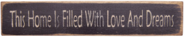 Primitive Wood Block This Home Is Filled With Love And Dreams  