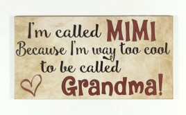 1256 I'm called Mimi because I'm way to cool to be called Grandma! Wood Block