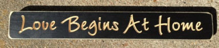 Primitive Wood Engraved Block 12 Love Begins at Home Primitive Wood Engraved Block 12 Love Begins at Home