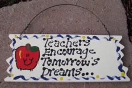  15025 - Teachers Encourage Tomorrow's  Dreams wood sign