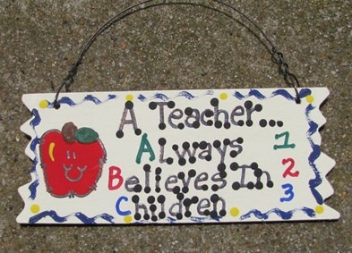 Teacher Gifts 15102 A Teacher Always Believes in Children Wood Sign Teacher Gifts 15102 A Teacher Always Believes in Children Wood Sign