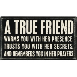 Primitive Wood Box Sign 17424 A True Friend warms you with her presence