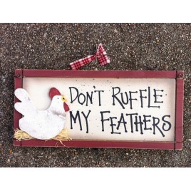 Chicken Wood Sign 1849 Don't Ruffle My Feathers  