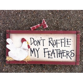 Chicken Wood Sign 1849 Don't Ruffle My Feathers  