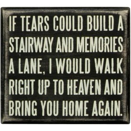 Primitive Wood Box Sign 18911 - If tears could build a stairway