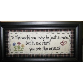 2082M To the world you may be just a MOM, but to me MOM, you are the world stitchery 2082M To the world you may be just a MOM, but to me MOM, you are the world stitchery