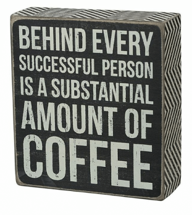 Primitive Wood Box Sign - 21002 Behind Every Successful person is a substantial amount of coffee Primitive Wood Box Sign - 21002 Behind Every Successful person is a substantial amount of coffee