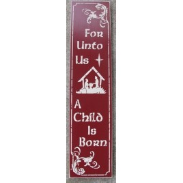 Primitive Wood Sign 24-752 For Unto Us a Child is Born