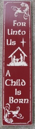 Primitive Wood Sign 24-752 For Unto Us a Child is Born Primitive Wood Sign 24-752 For Unto Us a Child is Born