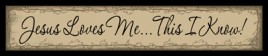 249J - Jesus Loves Me...This I Know! wood sign 