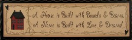 2576 - A house is Built with boards and beams, A home is built with love and Dreams wood sign