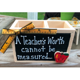 Teacher Gift  2704DC -A Teacher's Worth cannot be measured Supply Box 