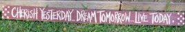 27983CY-Cherish Yesterday...Dream Tomorrow...Live Today wood sign 