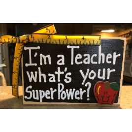Teacher Gifts  2812 I'm a Teacher What's your Super Power?  Supply Wood Box