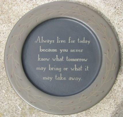 31244A - Always Live for Today Primitive wood plate 31244A - Always Live for Today Primitive wood plate