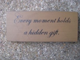  31430E - Every Moment Holds a hidden gift wood block