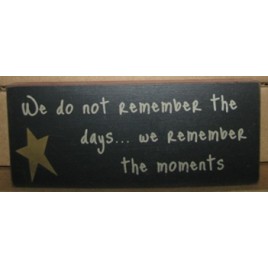 Primitive Wood Block 31432W - We don't remember the days...we remember the moments Primitive Wood Block 31432W - We don't remember the days...we remember the moments