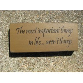 31433AT-The Most Important Thing in life..aren't things wood block 31433AT-The Most Important Thing in life..aren't things wood block