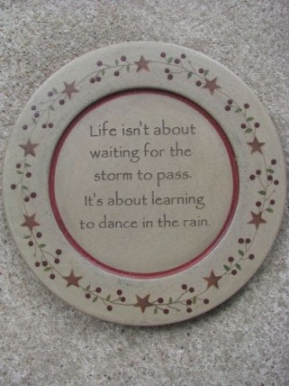 31529C Life isn't about waiting for the storm to pass. It's about learning to Dance in the Rain. Wood Plate 31529C Life isn't about waiting for the storm to pass. It's about learning to Dance in the Rain. Wood Plate