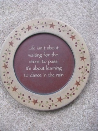 31530C Life isn't about waiting for the storm to pass. It's about learning to Dance in the Rain. Wood Plate 31530C Life isn't about waiting for the storm to pass. It's about learning to Dance in the Rain. Wood Plate