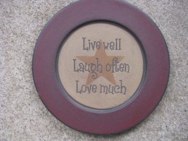 Primitive Wood Plate 31567LLL- Live Well  Laugh Often Love Much 
