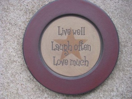 Primitive Wood Plate 31567LLL- Live Well Laugh Often Love Much Primitive Wood Plate 31567LLL- Live Well Laugh Often Love Much