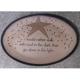 32182WA - I would rather Walk with God in the dark thango alone in the light wood plate 32182WA - I would rather Walk with God in the dark thango alone in the light wood plate