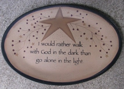 32182WA - I would rather Walk with God in the dark thango alone in the light wood plate 32182WA - I would rather Walk with God in the dark thango alone in the light wood plate