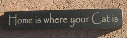 Primitive Mini Wood Block 32316HB - Home is Where Your Cat Is Primitive Mini Wood Block 32316HB - Home is Where Your Cat Is