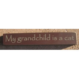 Primitive Wood Block 32316MM- My Grandchild is a Cat Primitive Wood Block 32316MM- My Grandchild is a Cat
