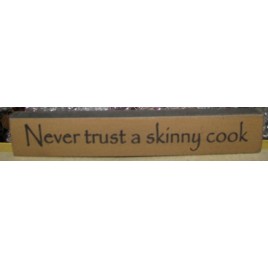 32319NG - Never Trust a Skinny Cook wood block