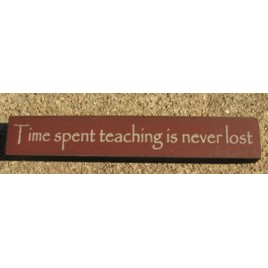 32322TM-Time Spent Teaching is never lost 32322TM-Time Spent Teaching is never lost