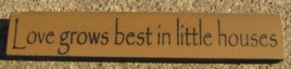 32326LG Love grows best in little houses wood block