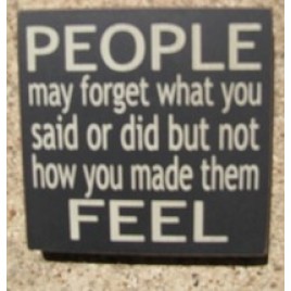 32346pb People may forget what you said or did but not how you made them feel wood block