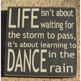 32347LB- Life isn't About Waiting for the storm to pass wood block 32347LB- Life isn't About Waiting for the storm to pass wood block