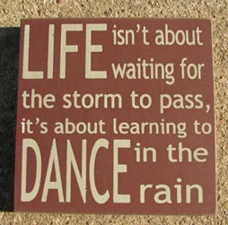 32347LM- Life isn't About Waiting for the storm to pass wood block 32347LM- Life isn't About Waiting for the storm to pass wood block