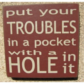 32349PM-Put Your Troubles in your Pocket with a hole in it wood sign 32349PM-Put Your Troubles in your Pocket with a hole in it wood sign
