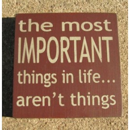 32354MM-The Most Important Things aren't things wood block 32354MM-The Most Important Things aren't things wood block