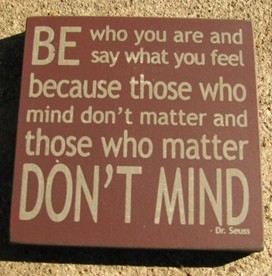 32355BM Be who you are and say what you feel wood block 32355BM Be who you are and say what you feel wood block